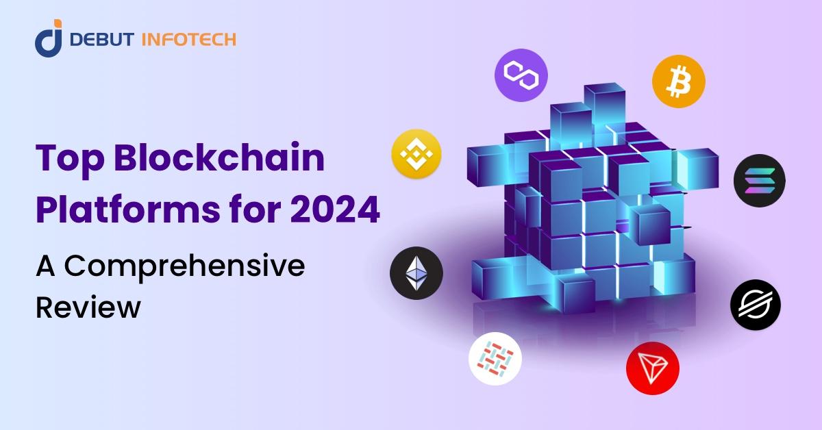 Navigating With The Top 10 Blockchain Platforms In 2024